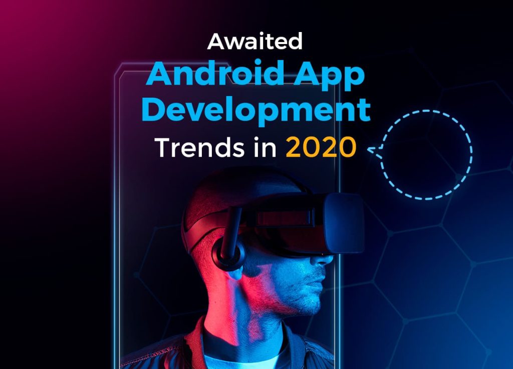 Awaited Android App Development Trends
