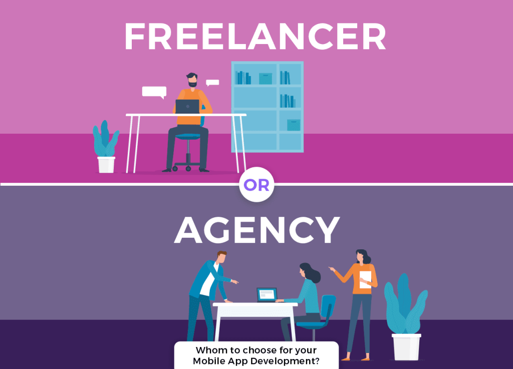 Freelancer or agency? Whom to choose for your Mobile App Development?