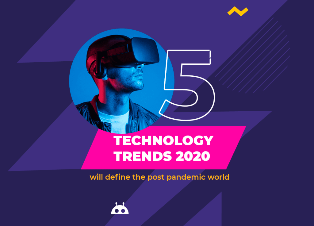 5 Technology Trends 2020 Will Define the Post Pandemic World