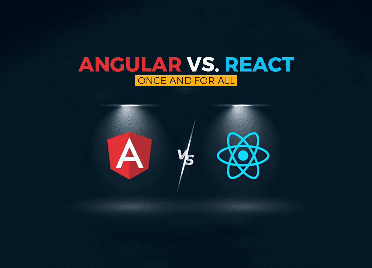 Angular vs. React: Once and for all