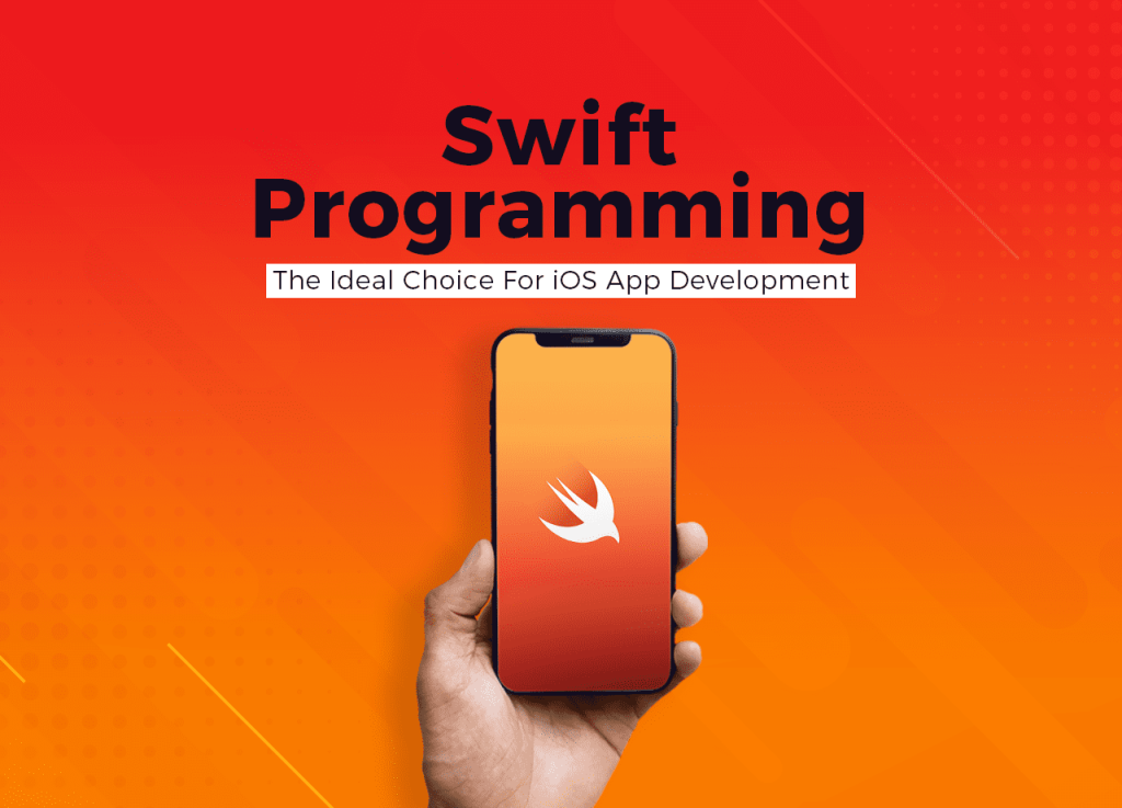 Swift Programming – The Ideal Choice For iOS App Development