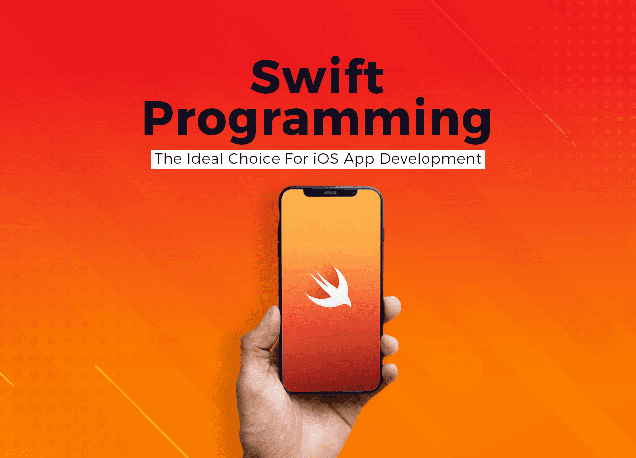 Swift Programming – The Ideal Choice For iOS App Development