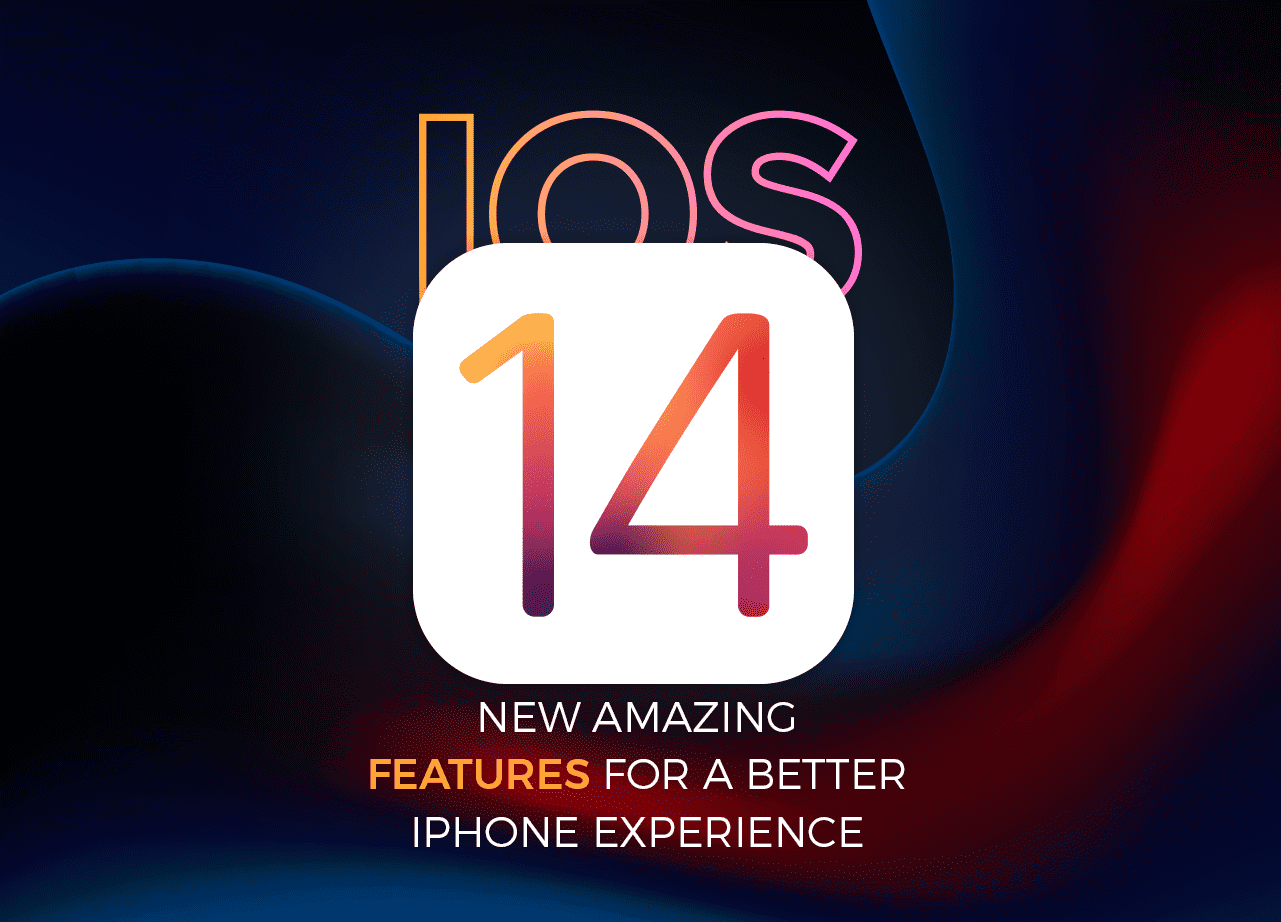 iOS 14 – New Amazing Features For a Better iPhone Experience