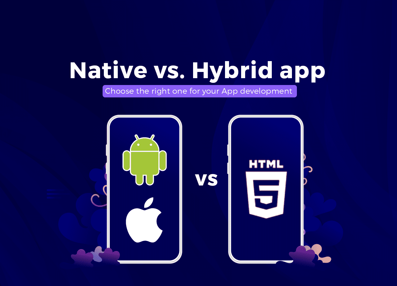 Native vs. Hybrid app- Choose the right one for your App development