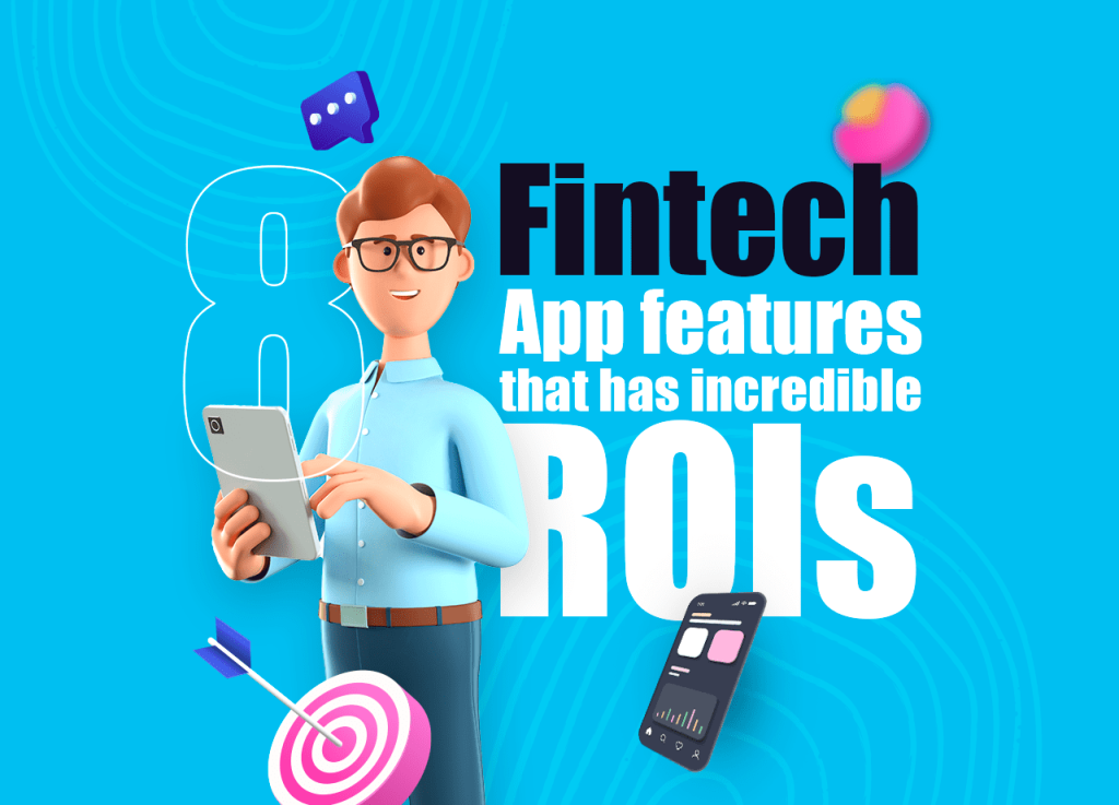 8 Fintech App Features That has Incredible ROIs