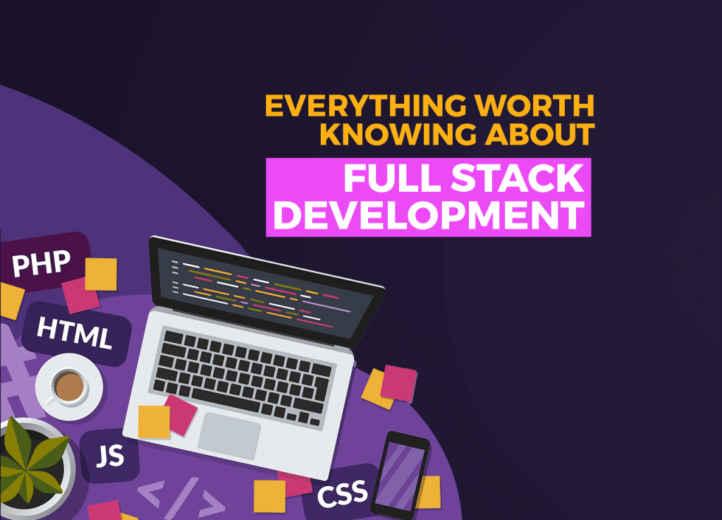 Everything worth knowing about Full Stack Development