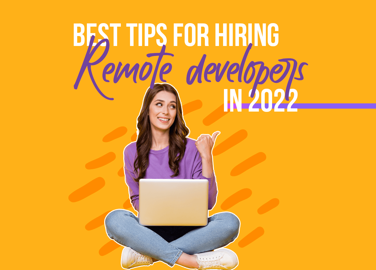 Best tips for Hiring Remote Developers in 2022