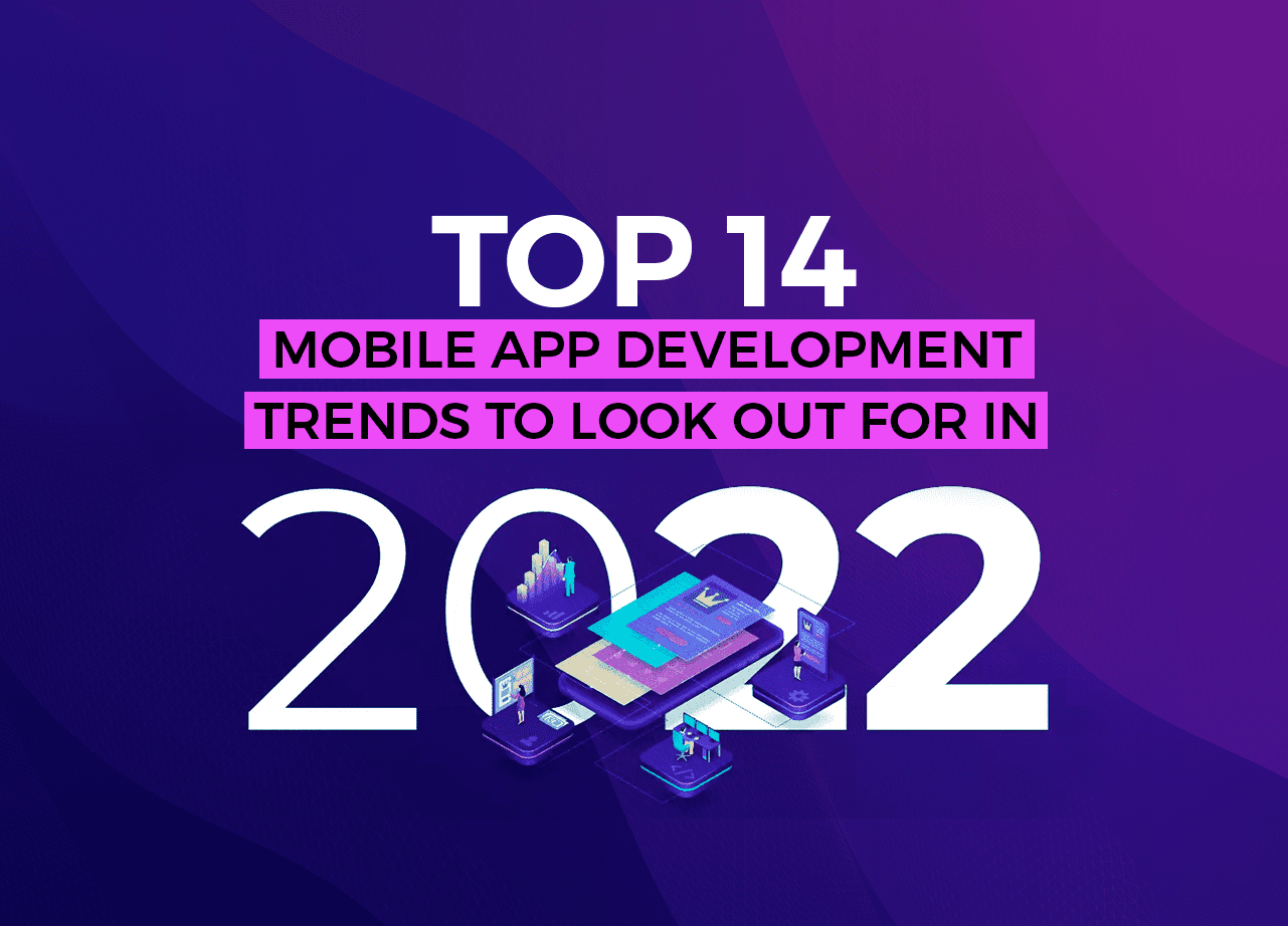 Top 14 Mobile App Development Trends