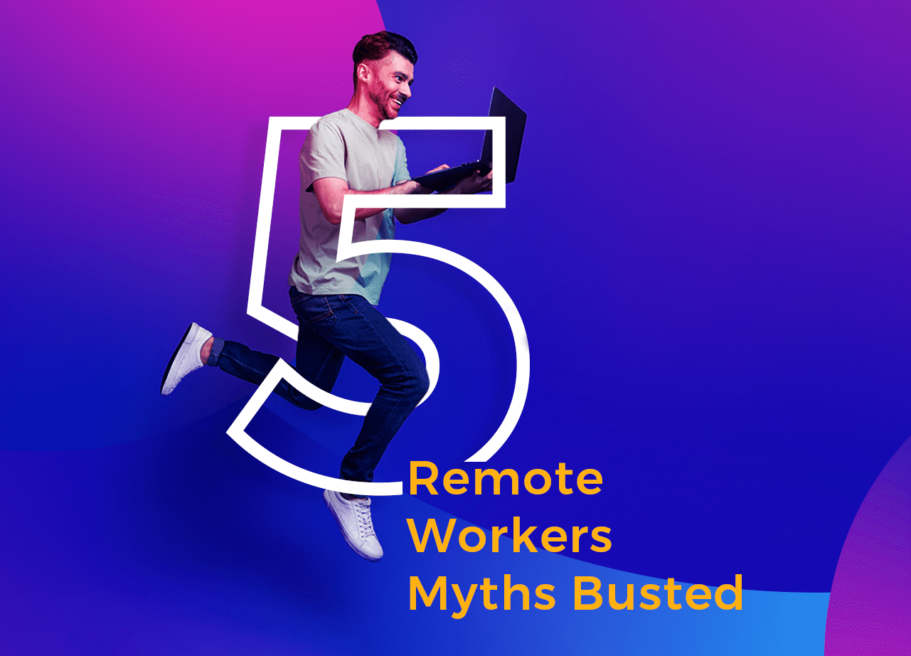 5 Remote Workers Myths Busted