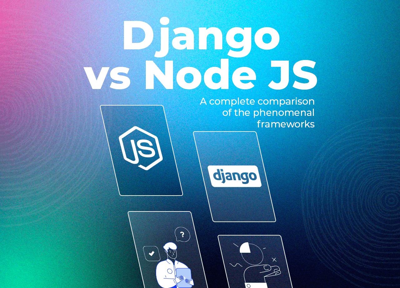 Django vs. Node.js: A Comprehensive Comparison of Two Powerful Web Development Frameworks