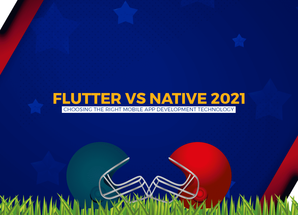 Flutter VS Native: Choosing the Right Mobile App Development Technology