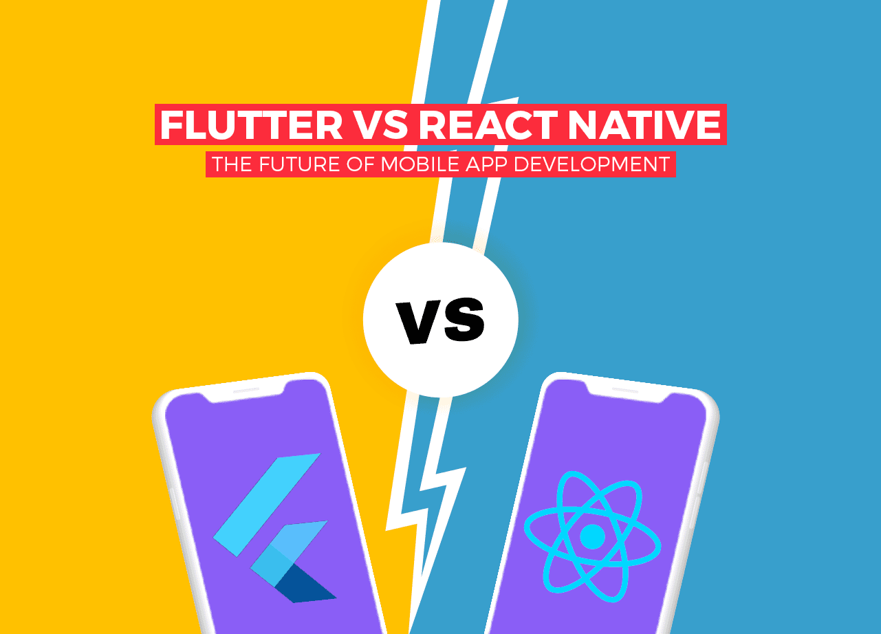 Flutter vs React Native – The Future of Mobile App Development