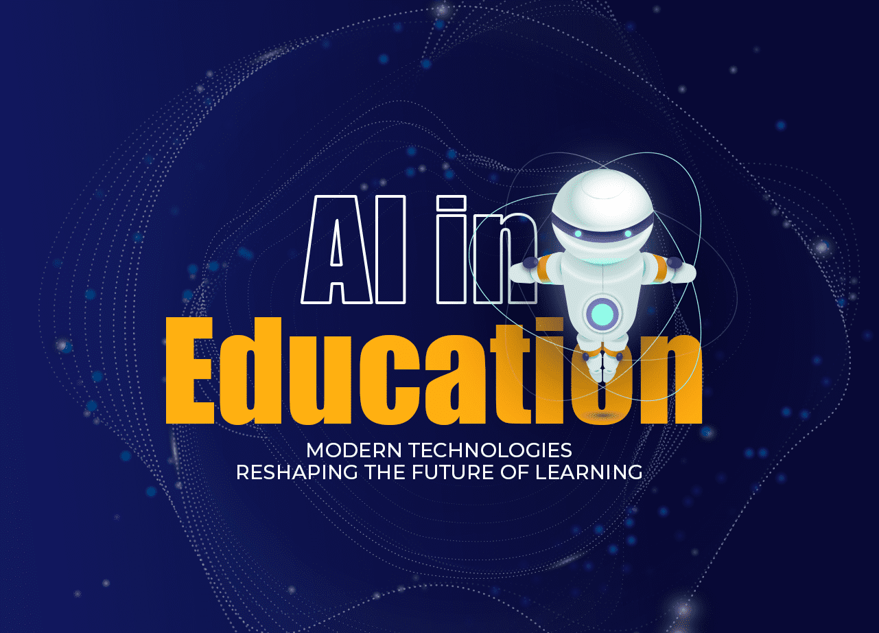 AI in Education: Modern Technologies Reshaping the Future of Learning