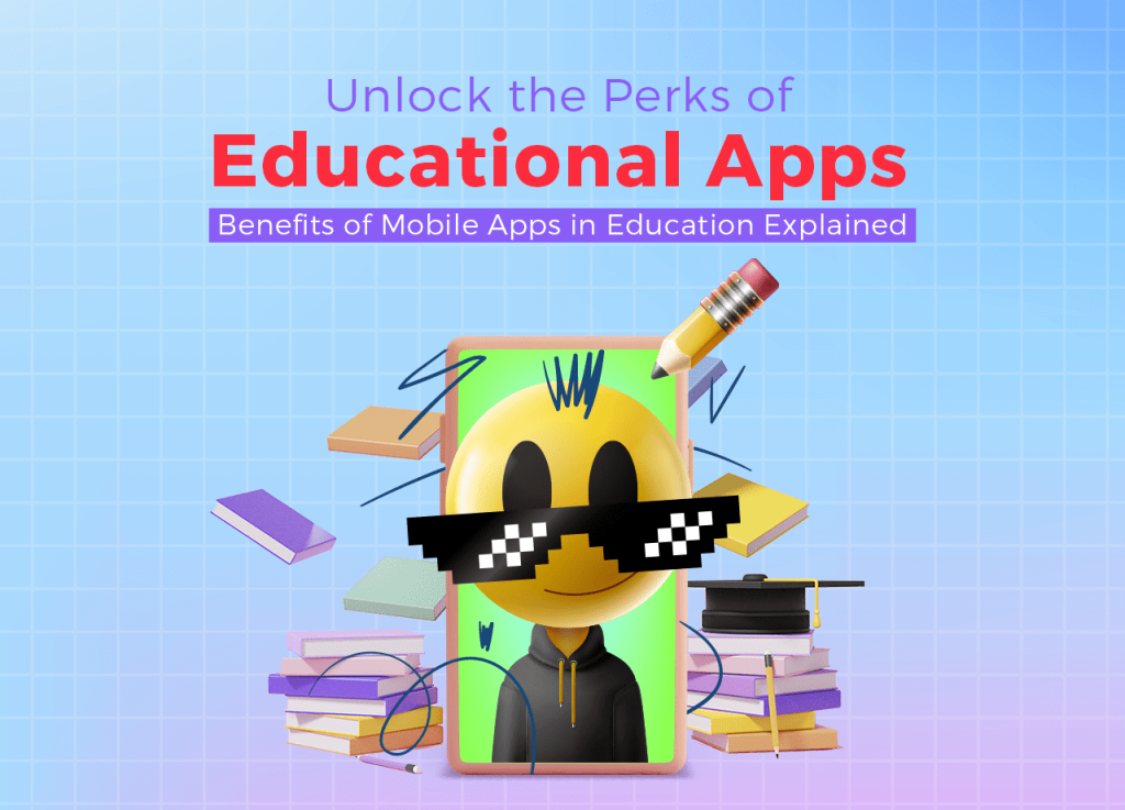 Benefits of Mobile Apps in Education Explained
