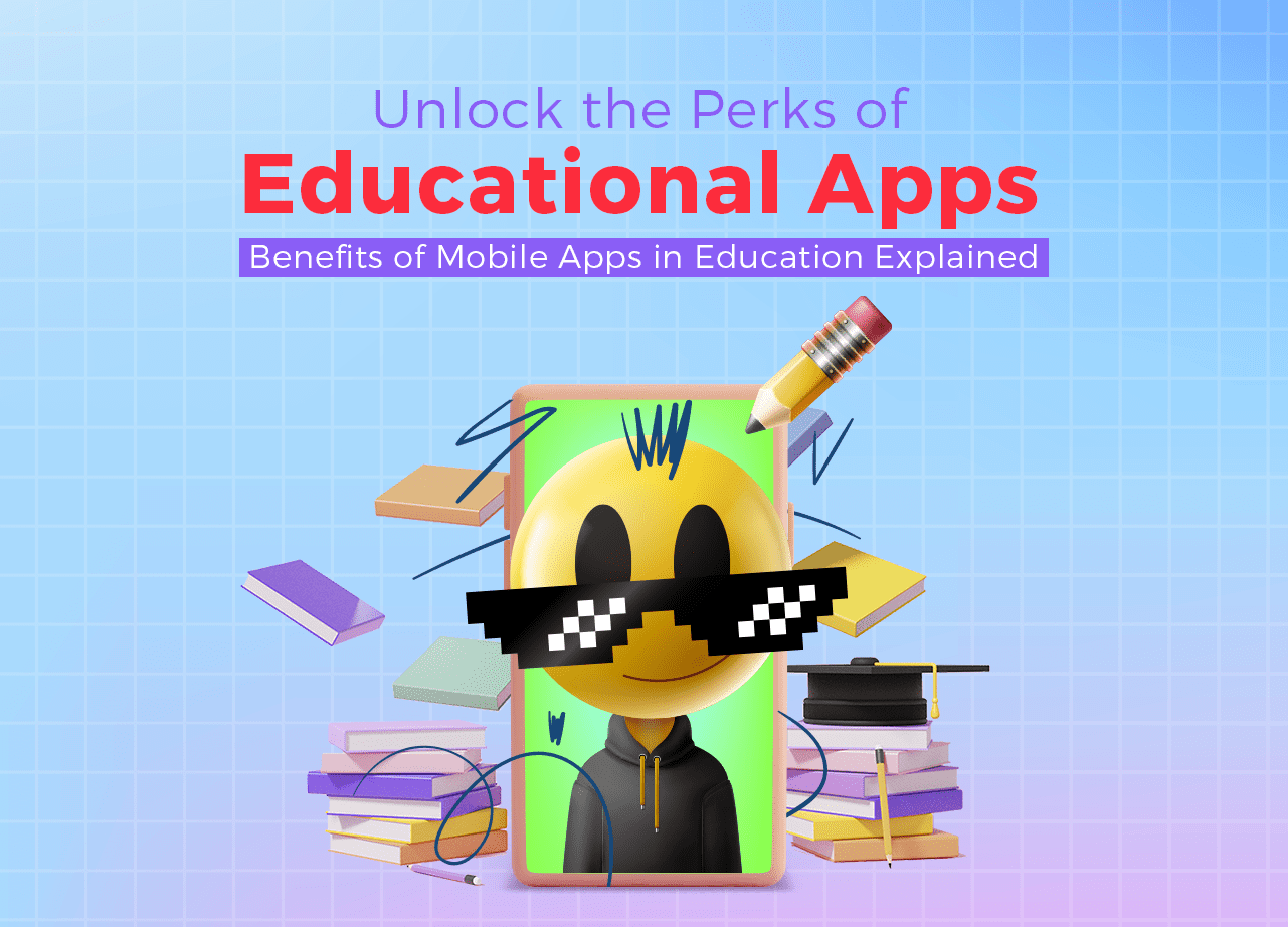 Benefits of Mobile Apps in Education Explained