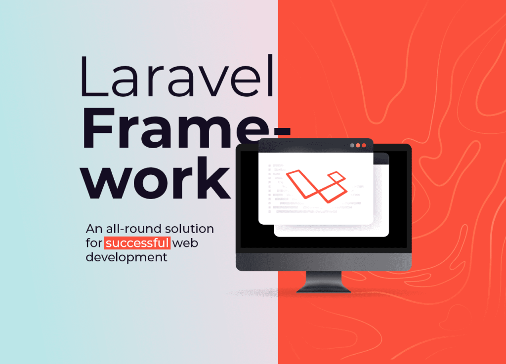Laravel Framework: An All-Round Solution for Successful Web Development