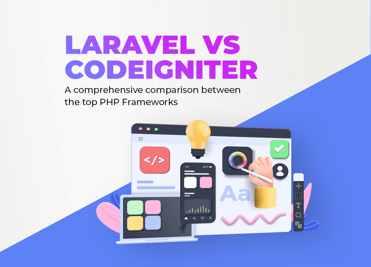 Laravel VS CodeIgniter: A Comprehensive Comparison Between the Top PHP Frameworks