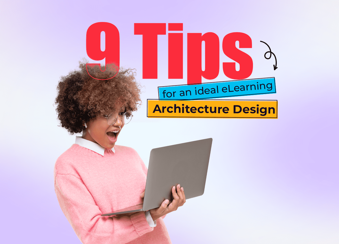 9 Tips for an Ideal eLearning Architecture Design