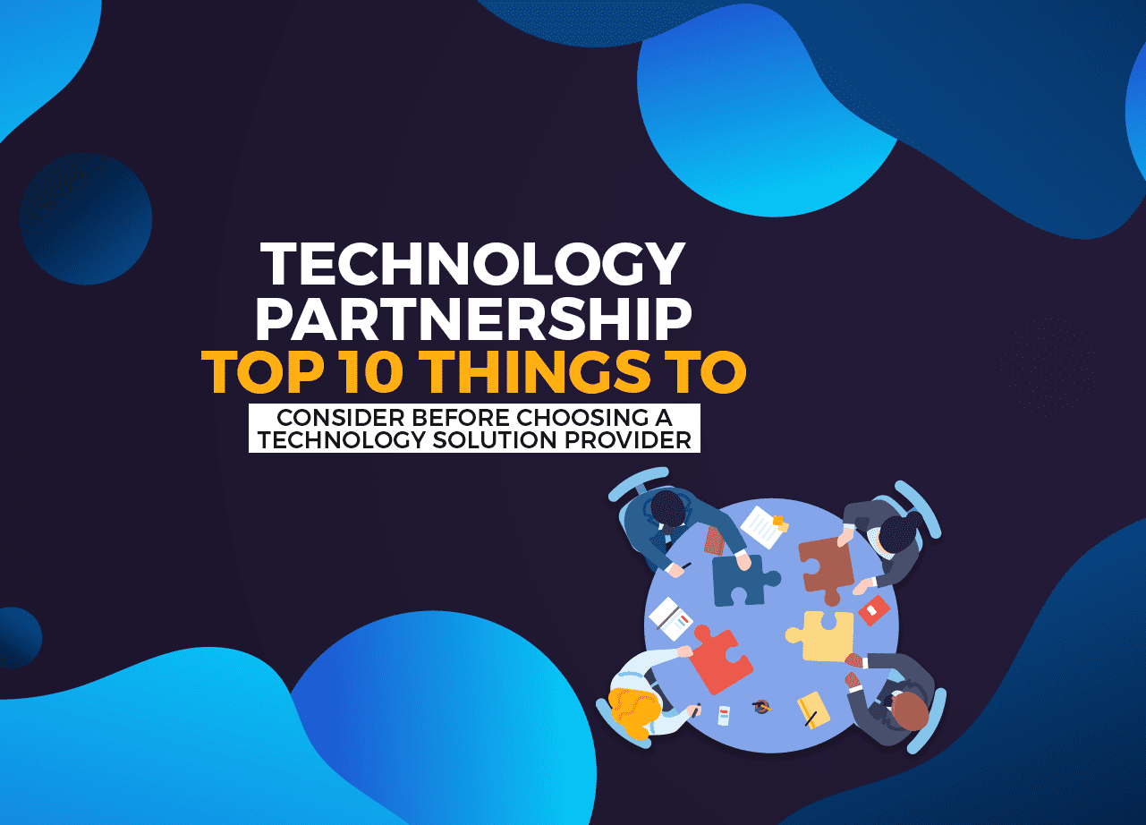 Top 10 things to consider before choosing a technology solution provider