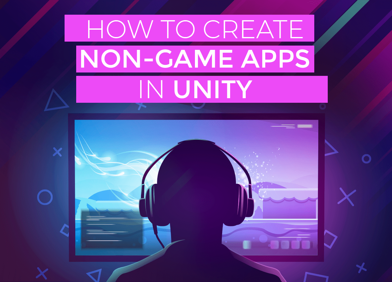 How to Create Non-game Apps in Unity