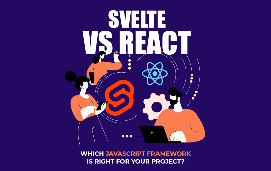 Svelte Vs React – Which Javascript framework is right for your project?