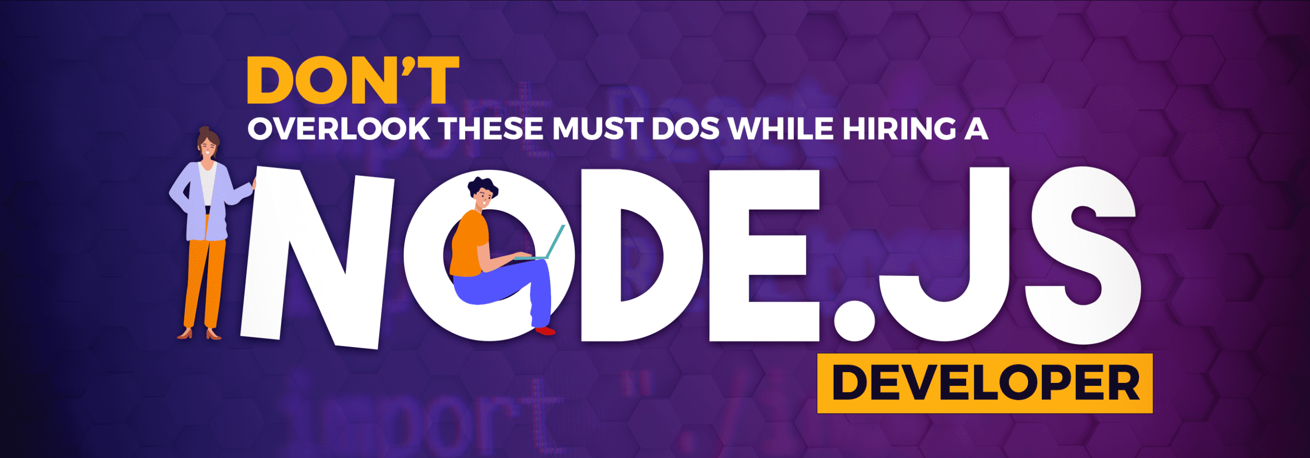 Don’t overlook these MUST DOs while Hiring a Node.js Developer