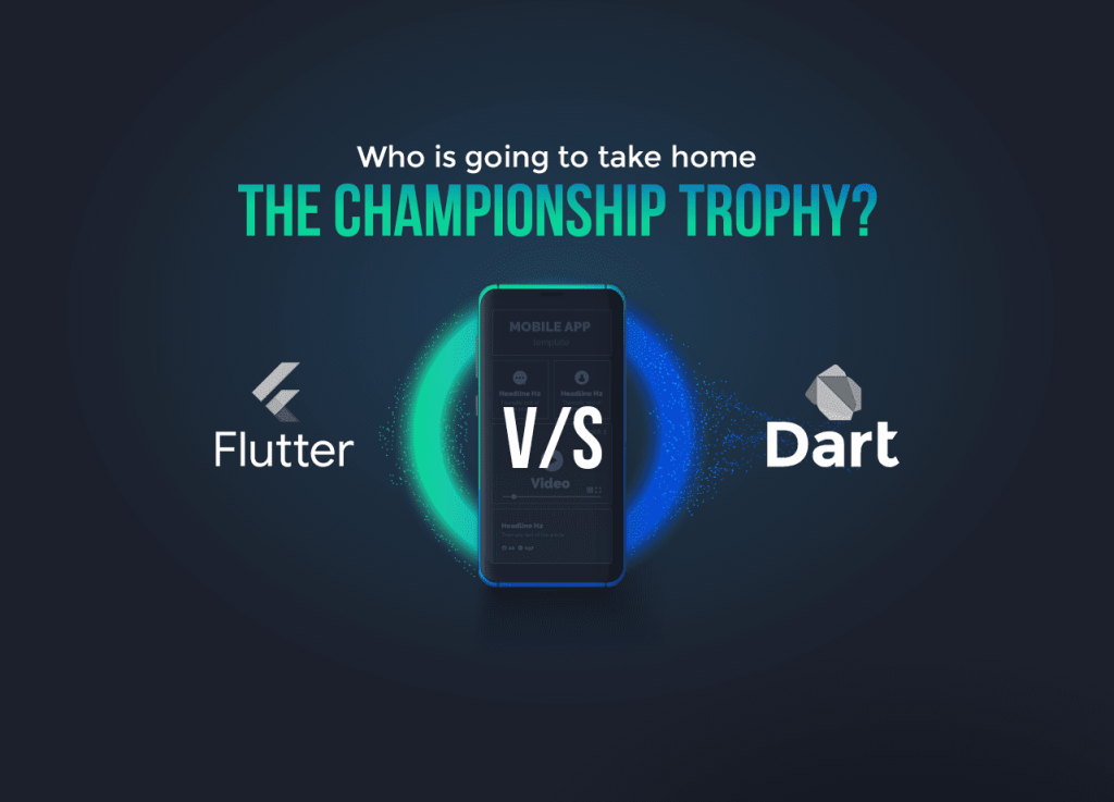 Who’s the champion? Flutter Vs Dart for app development.