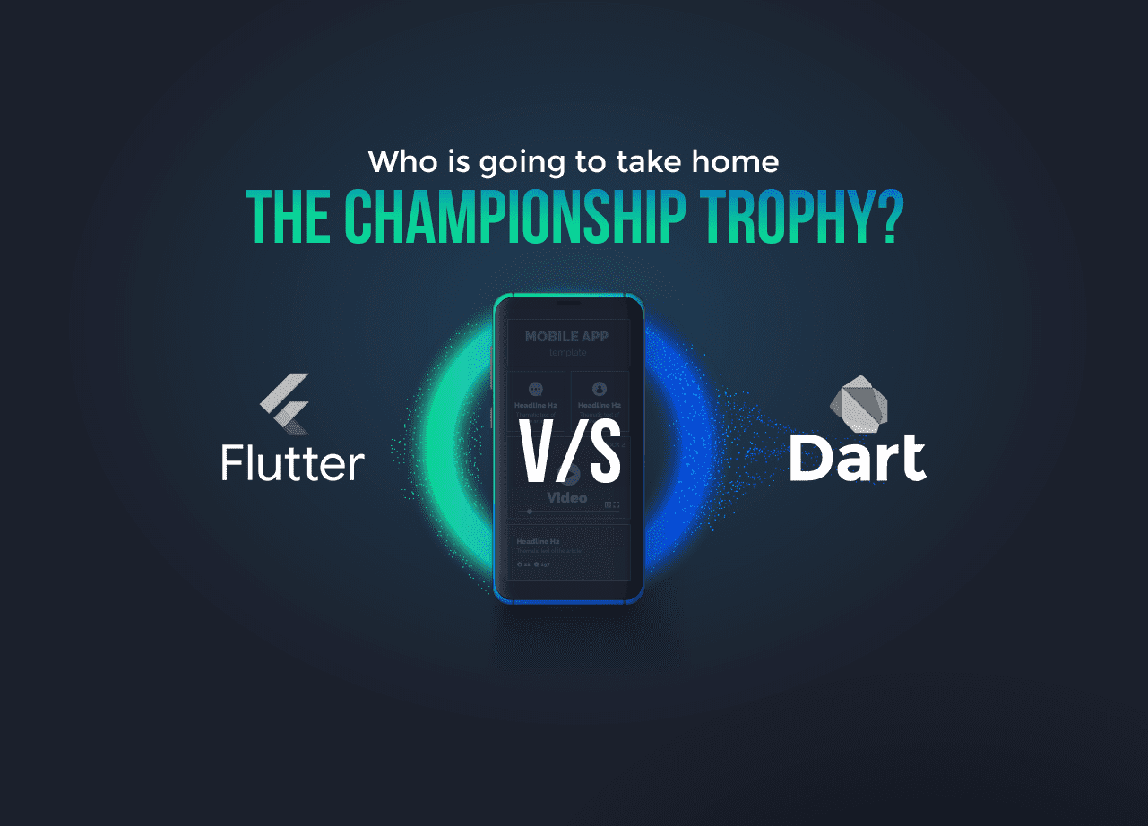 Who’s the champion? Flutter Vs Dart for app development.