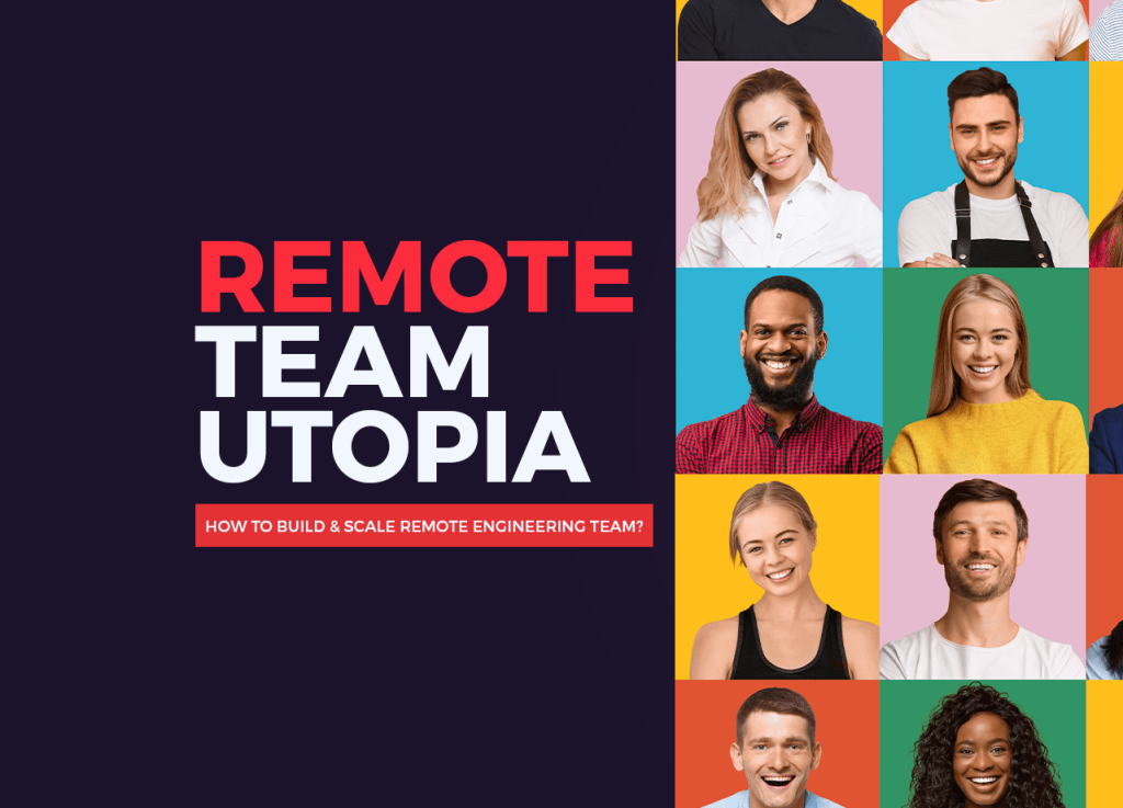 REMOTE TEAM UTOPIA : How to Build & Scale Remote Engineering Team?