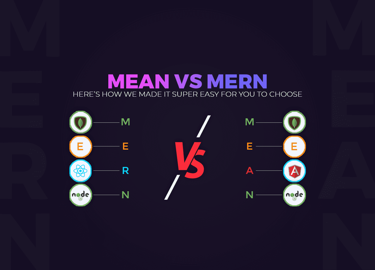 MEAN Vs MERN, Here’s How We Made It Super Easy For You To Choose