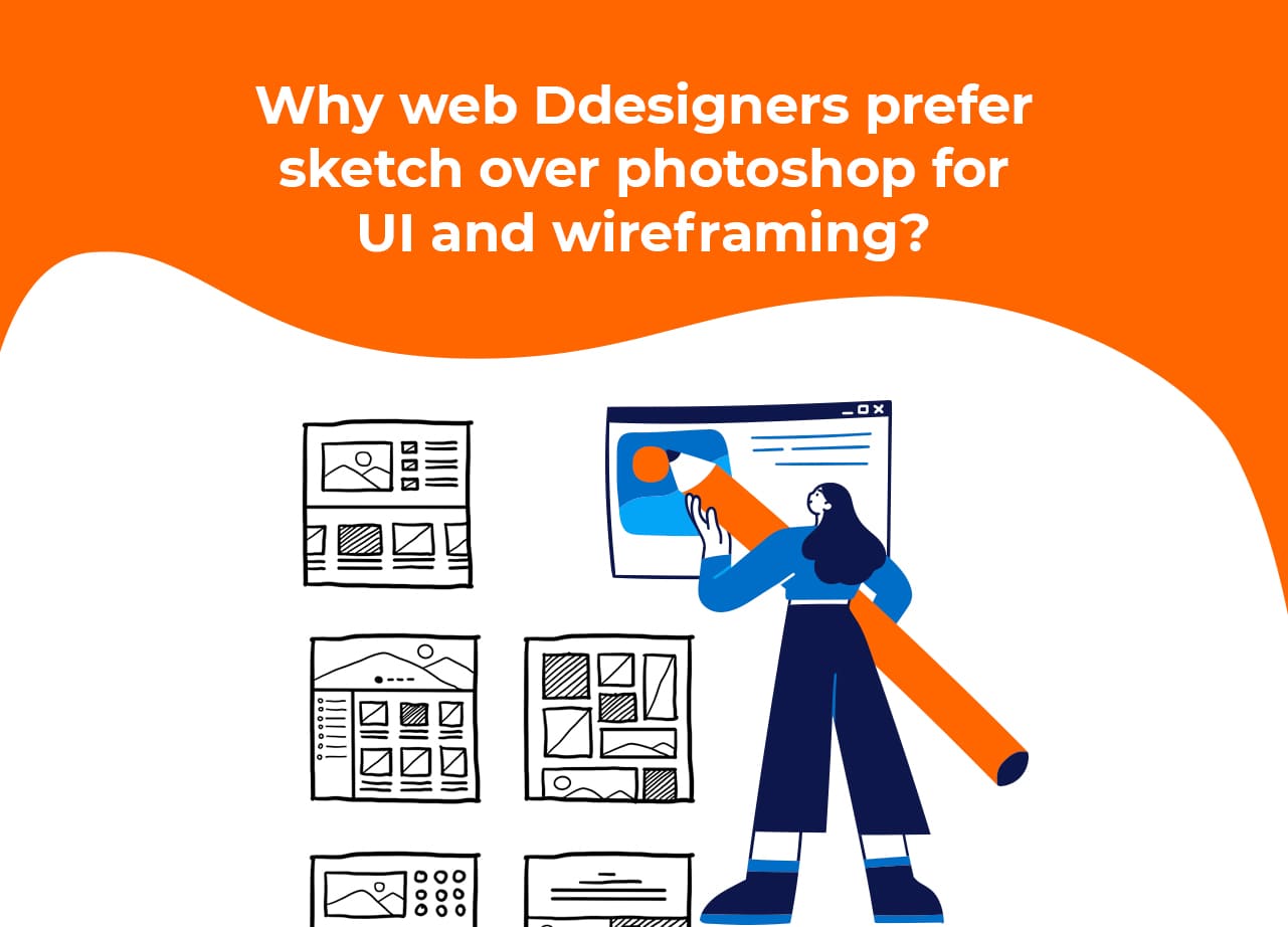 Why Web Designers Prefer Sketch Over Photoshop For UI And Wireframing?