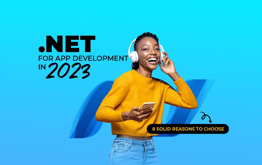 .Net for app development in 2023? 8 solid reasons to choose?