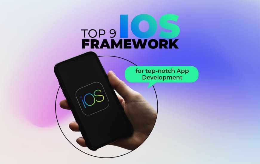 Top 9 iOS Framework for Top-notch App Development [2023 Edition]