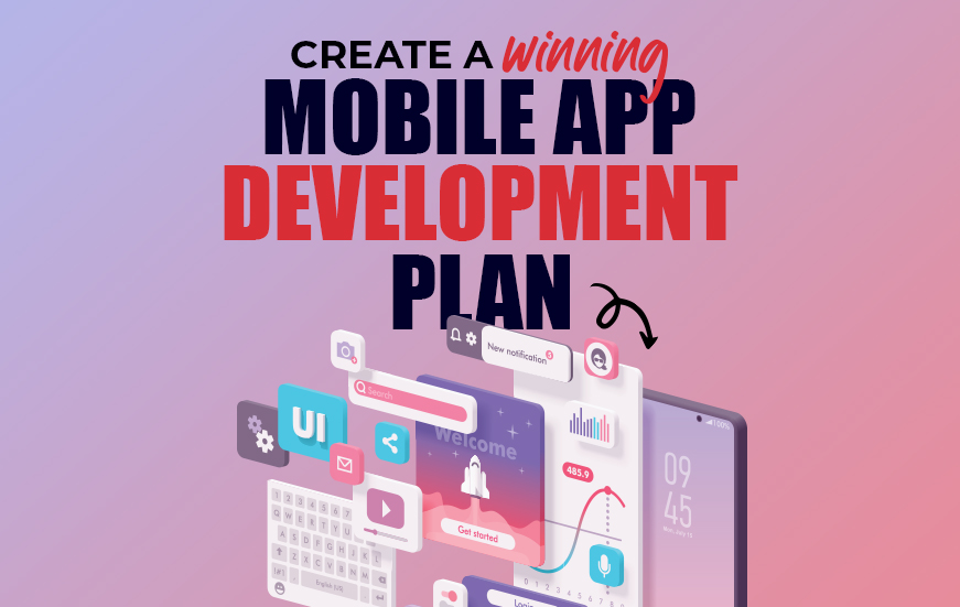 Create A Winning Mobile App Development Plan [Guide By Experts]