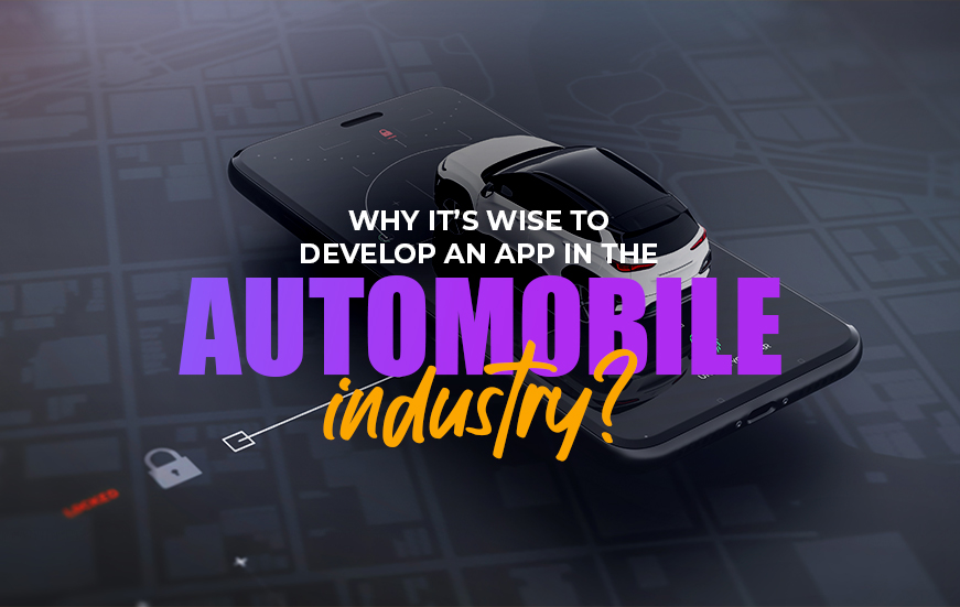 Why it’s wise to develop an App In the Automobile Industry?
