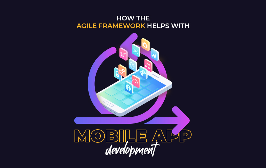 How the Agile Framework Helps with Mobile App Development?