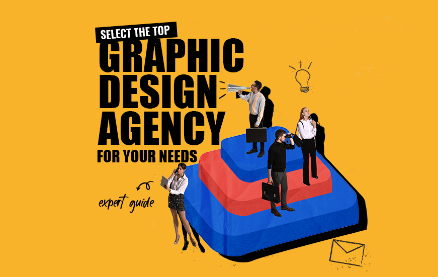 Select the Top Graphic Design Agency for Your Needs