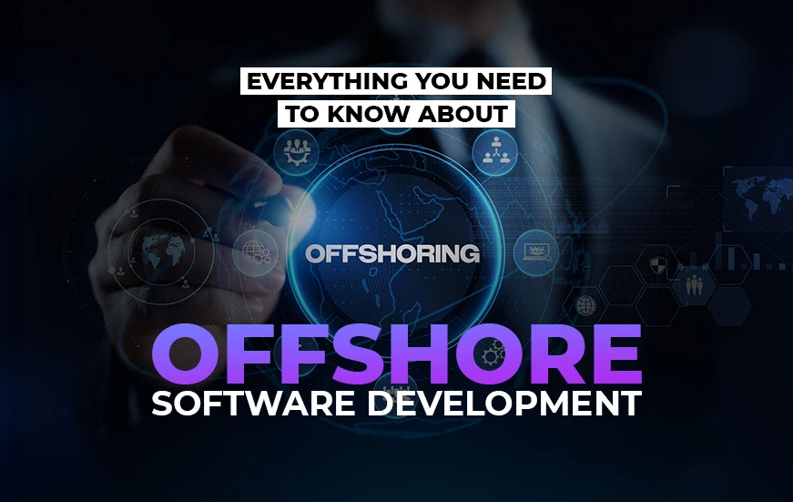 Everything You Need to Know About Offshore Software Development