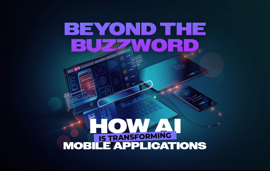 Beyond the Buzzword: How AI is Transforming Mobile Applications