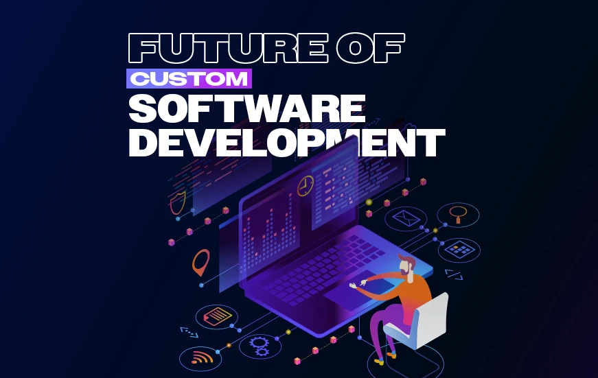 The Future of Custom Software Development
