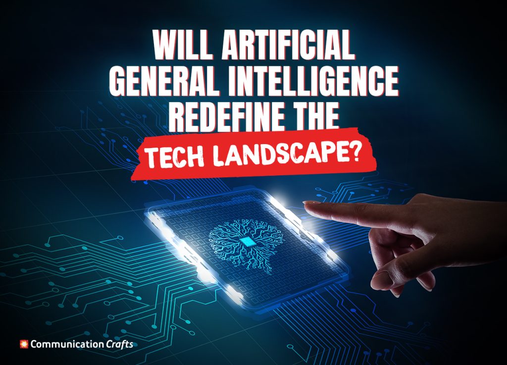 Will Artificial General Intelligence Redefine the Tech Landscape?